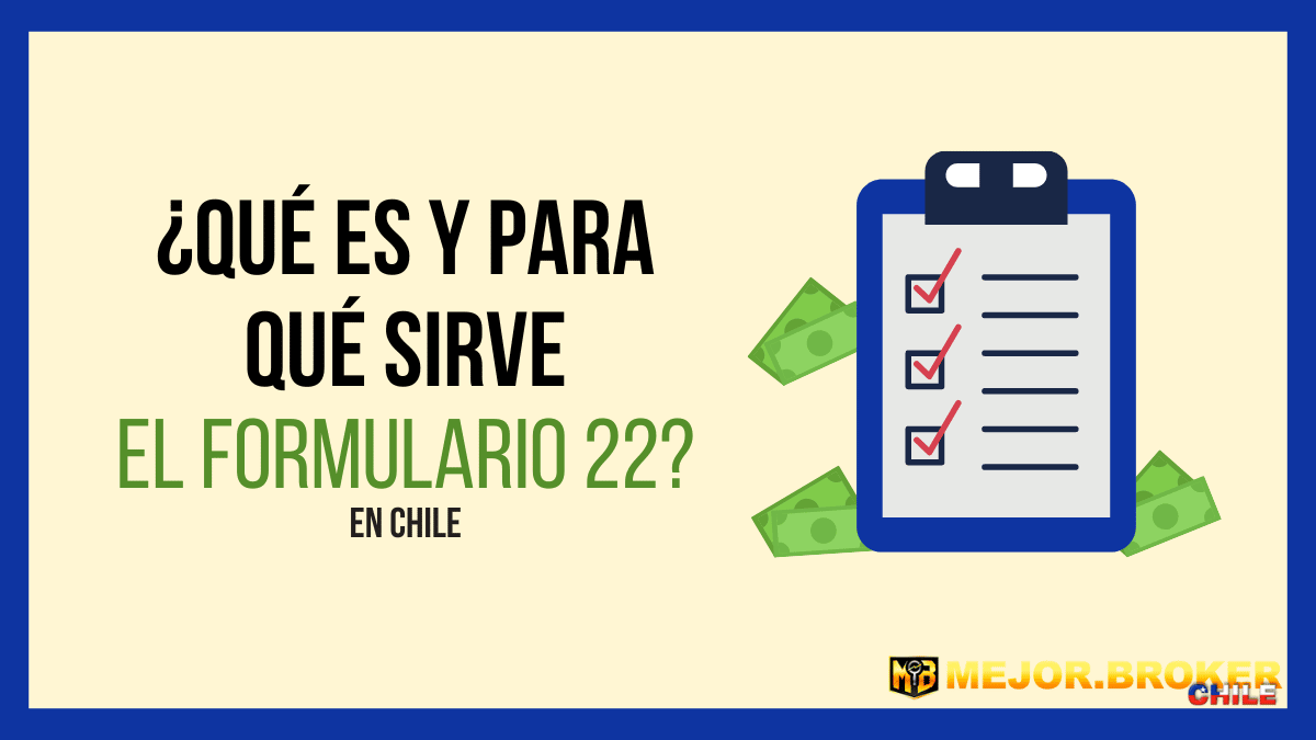 Formulario 22 Qué Es Para Qué Sirve Y Cómo Llenarlo ️ Mejor Broker Chile 7056